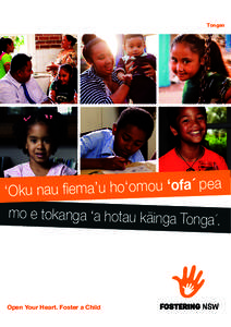 Tongan  ‘Oku nau fiema’u ho‘omou ‘ofa´ pea mo e tokanga ‘a hotau kāinga Tonga´.  Open Your Heart. Foster a Child