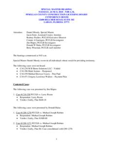 SPECIAL MASTER HEARING TUESDAY, JUNE 8, 2010 – 9:00 A.M. PINELLAS COUNTY CONSTRUCTION LICENSING BOARD CONFERENCE ROOMBELCHER ROAD, SUITE 102 LARGO, FLORIDA 33773