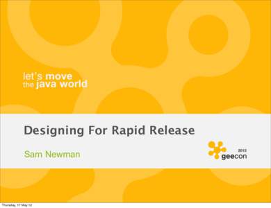 Designing For Rapid Release Sam Newman Thursday, 17 May 12  Not Him