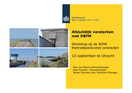 Afsluitdijk versterken met DBFM Workshop op de WOW themabijeenkomst contracten  13 september te Utrecht