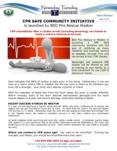 CPR SAFE COMMUNITY INITIATIVE  August 21, 2012 is launched by BSO Fire Rescue Weston CPR immediately after a cardiac arrest (including drowning) can double or
