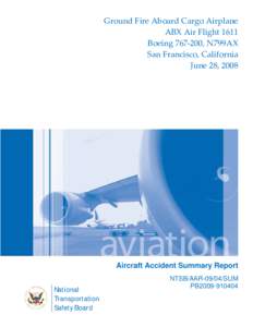 Ground Fire Aboard Cargo Airplane  ABX Air Flight 1611  Boeing 767‐200, N799AX  San Francisco, California  June 28, 2008   