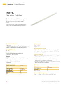 Explosives Packaged Explosives  Barrel Specialised Explosives Barrel is a watergel explosive that is packaged in special plastic tubes that can be clipped together