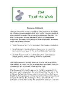 IDA Tip of the Week Emergency Withdrawals Although participants are discouraged from taking funds from their IDAs for reasons other than asset purchase, under certain emergency situations