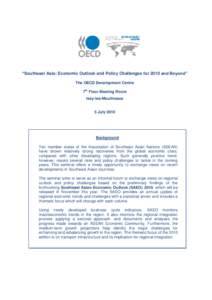 “Southeast Asia: Economic Outlook and Policy Challenges for 2010 and Beyond” The OECD Development Centre 7th Floor Meeting Room Issy-les-Moulineaux  5 July 2010