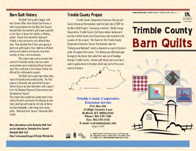 Barn Quilt History  Trimble County Project The Quilt Trail project began in Adams County, Ohio, when Donna Sue Groves, a field representative for the Ohio Arts Council,