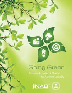 Going Green A Broadcaster’s Guide to Acting Locally Acting Locally Can Make a Difference Globally