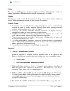 Vision The vision of ILC-Singapore is for the development of policies and programmes which can support individuals to maximize their full potential throughout their life course. Mission ILC-Singapore works towards the de