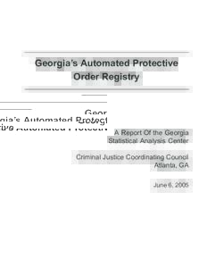 Georgia’s Automated Protective Order Registry A Report Of the Georgia Statistical Analysis Center Criminal Justice Coordinating Council