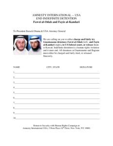 AMNESTY INTERNATIONAL -- USA END INDEFINITE DETENTION Fawzi al-Odah and Fayiz al-Kandari To President Barack Obama & USA Attorney General We are calling on you to either charge and fairly try Guantanamo detainees Fawzi a