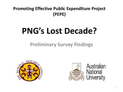 Promoting Effective Public Expenditure Project (PEPE) PNG’s Lost Decade? Preliminary Survey Findings