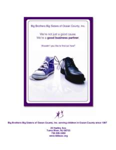 Big Brothers Big Sisters of Ocean County, Inc.  Wouldn’t you like to find out how? Big Brothers Big Sisters of Ocean County, Inc. serving children in Ocean County sinceHadley Ave.