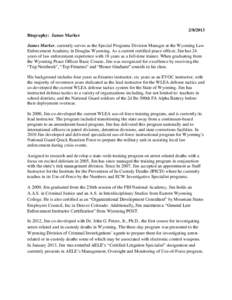 Biography: James Marker James Marker, currently serves as the Special Programs Division Manager at the Wyoming Law Enforcement Academy in Douglas Wyoming. As a current certified peace officer, Jim has 24 years o