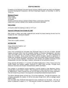 ADOPTED MINUTES A meeting of the Michigan Economic Growth Authority (MEGA) board was held at the Michigan Economic Development Corporation, 300 North Washington Square, on November 13, 2007 at 10:00 a.m. Members Present 