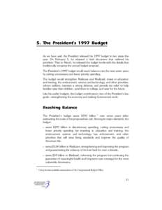 5. The President’s 1997 Budget As we have said, the President released his 1997 budget in two steps this year. On February 5, he released a brief document that outlined his priorities. Then in March, he released the bu