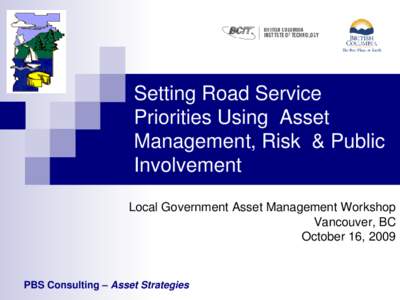 Setting Road Service Priorities Using Asset Management, Risk & Public Involvement Local Government Asset Management Workshop Vancouver, BC