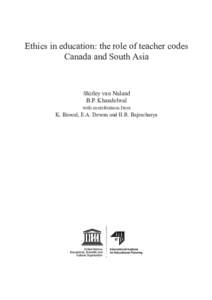 Ethics in education: the role of teacher codes Canada and South Asia Shirley van Nuland B.P. Khandelwal with contributions from