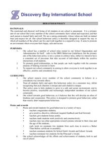 BEHAVIOUR POLICY RATIONALE: The emotional and physical well being of all students at our school is paramount. It is a primary aim of our school that every member of the school community feels valued and respected, and th