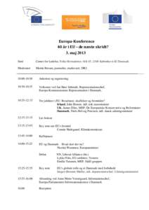 Europa-Konference 40 år i EU – de næste skridt? 3. maj 2013 Sted  Center for Ledelse, Folke Bernadottes Allé 45, 2100 København Ø, Denmark