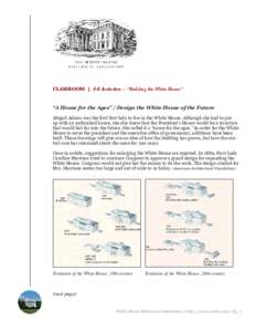 CLASSROOM | 4-8 Activites : “Building the White House”  “A House for the Ages” / Design the White House of the Future Abigail Adams was the first first lady to live in the White House. Although she had to put up 