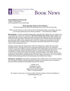 FOR IMMEDIATE RELEASE Contact: Jenny Keegan [removed[removed]Three Decades of Jazz in New Orleans Forthcoming Book Chronicles the Changing Face of Jazz in the Crescent City “