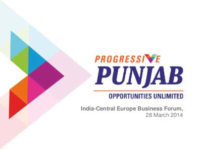 India-Central Europe Business Forum, 28 March 2014 Ludhiana, Punjab - ‘Best place for doing business in India’  Key parameters: