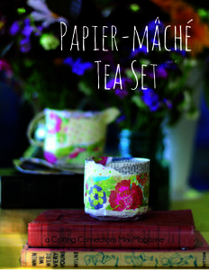 Papier-mâché Tea Set Issue #5 a Crafting Connections Mini-Magazine