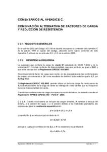 COMENTARIOS AL APÉNDICE C. COMBINACIÓN ALTERNATIVA DE FACTORES DE CARGA Y REDUCCIÓN DE RESISTENCIA C C 1. REQUISITOS GENERALES En la edición 2002 del Código ACI 318 se decidió incorporar el contenido del Apéndice 