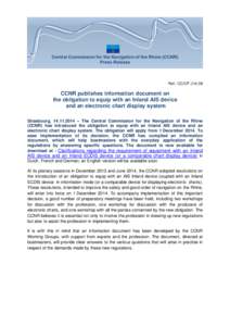 Ref.: CC/CPCCNR publishes information document on the obligation to equip with an Inland AIS device and an electronic chart display system Strasbourg,  – The Central Commission for the Navigation of