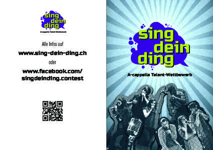 A-cappella Talent-Wettbewerb  Alle Infos auf www.sing-dein-ding.ch oder