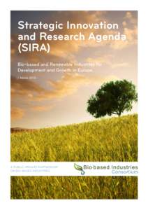 Strategic Innovation and Research Agenda (SIRA) Bio-based and Renewable Industries for Development and Growth in Europe - March 2013 -