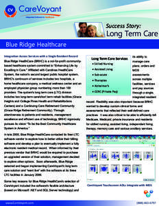 Success Story:  Long Term Care Blue Ridge Healthcare Integration Across Services with a Single Resident Record Blue Ridge HealthCare (BRHC) is a not-for-profit communitybased healthcare system committed to “Enhancing L