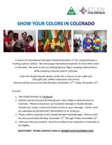 In honor of International Education Week (November 17-21), StudyColorado is hosting a photo contest. We encourage international students to show their colors in Colorado. We want to see you displaying your flag or wearin