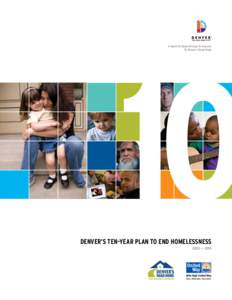 A report to Mayor Michael B. Hancock By Denver’s Road Home 10 DENVER’S TEN-YEAR PLAN TO END HOMELESSNESS 2005 – 2015