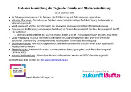 Inklusive Ausrichtung der Tag(e) der Berufs- und Studienorientierung Stand: Dezember 2015  für Schwerpunktschulen und für Schulen, die Schüler/-innen mit Behinderungen unterrichten  inklusiver Grundsatz: Einbind