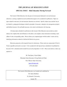 THE JOURNAL OF RISK EDUCATION SPECIAL ISSUE - Risk Education Moving Forward The Journal of Risk Education, the only peer-reviewed journal dedicated to risk and insurance education, is seeking completed research and theor