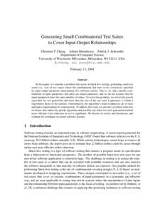 Generating Small Combinatorial Test Suites to Cover Input-Output Relationships Christine T. Cheng Adrian Dumitrescu Patrick J. Schroeder Department of Computer Science University of Wisconsin–Milwaukee, Milwaukee, WI 5