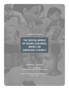 A WHITE PAPER  THE DIGITAL WORLD OF YOUNG CHILDREN: IMPACT ON EMERGENT LITERACY