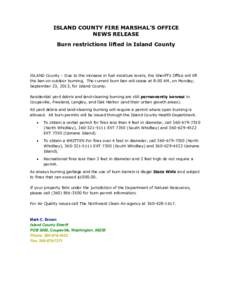 ISLAND COUNTY FIRE MARSHAL’S OFFICE NEWS RELEASE Burn restrictions lifted in Island County ISLAND County – Due to the increase in fuel moisture levels, the Sheriff’s Office will lift the ban on outdoor burning. The