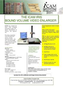 THE ICAM IRIS BOUND VOLUME VIDEO ENLARGER Visual impairment comes in many forms.  ICAM have adapted the