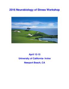 2016 Neurobiology of Stress Workshop  AprilUniversity of California- Irvine Newport Beach, CA