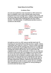 Some	
  Ideas	
  In	
  Card	
  Play	
   	
   Avoidance	
  Plays	
      As	
  we	
  do	
  not	
  usually	
  have	
  nine	
  top	
  tricks	
  in	
  a	
  3NT	
  contract	
  we	
  