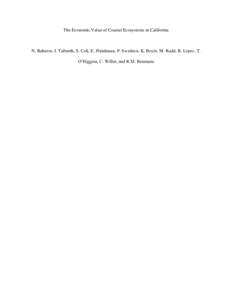 The Economic Value of Coastal Ecosystems in California  N. Raheem, J. Talberth, S. Colt, E. Fleishman, P. Swedeen, K. Boyle, M. Rudd, R. Lopez, T. O’Higgins, C. Willer, and R.M. Boumans  I. INTRODUCTION TO MARINE ECOS