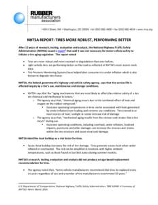 NHTSA REPORT: TIRES MORE ROBUST, PERFORMING BETTER After 12 years of research, testing, evaluation and analysis, the National Highway Traffic Safety Administration (NHTSA) issued a report1 that said it was not necessary 