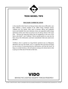 TECH NICKEL TIPS HOG BARN COMMUNICATION A dry-erasable white board can help get chores done more efficiently, says Paul Vielfaure, a former member of the VIDO Swine Technical Group. Vielfaure says the boards, often used 