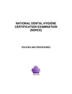 NATIONAL DENTAL HYGIENE CERTIFICATION EXAMINATION (NDHCE) POLICIES AND PROCEDURES