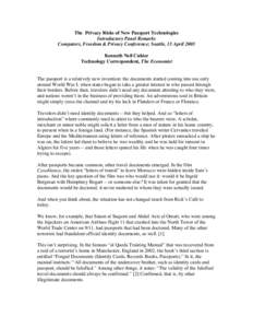 The Privacy Risks of New Passport Technologies Introductory Panel Remarks Computers, Freedom & Privacy Conference; Seattle, 13 April 2005 Kenneth Neil Cukier Technology Correspondent, The Economist The passport is a rela