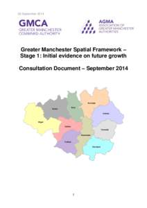 26 September[removed]Greater Manchester Spatial Framework – Stage 1: Initial evidence on future growth Consultation Document – September 2014