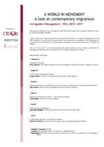 A WORLD IN MOVEMENT A look at contemporary migrations Immigration Management – MSc. MScInterdisciplinary Research Group in Immigration (GRITIM) of the Pompeu Fabra University & Barcelona Centre for Intern