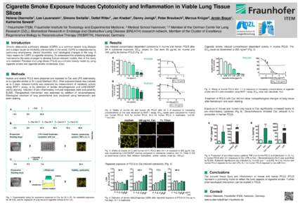 Cigarette Smoke Exposure Induces Cytotoxicity and Inflammation in Viable Lung Tissue Slices Helena Obernolte1, Lan Lauenstein1, Simone Switalla1, Detlef Ritter1, Jan Knebel1, Danny Jonigk2, Peter Braubach2, Marcus Krüge